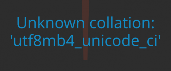 Ошибка – Unknown collation: ‘utf8mb4_unicode_520_ci’